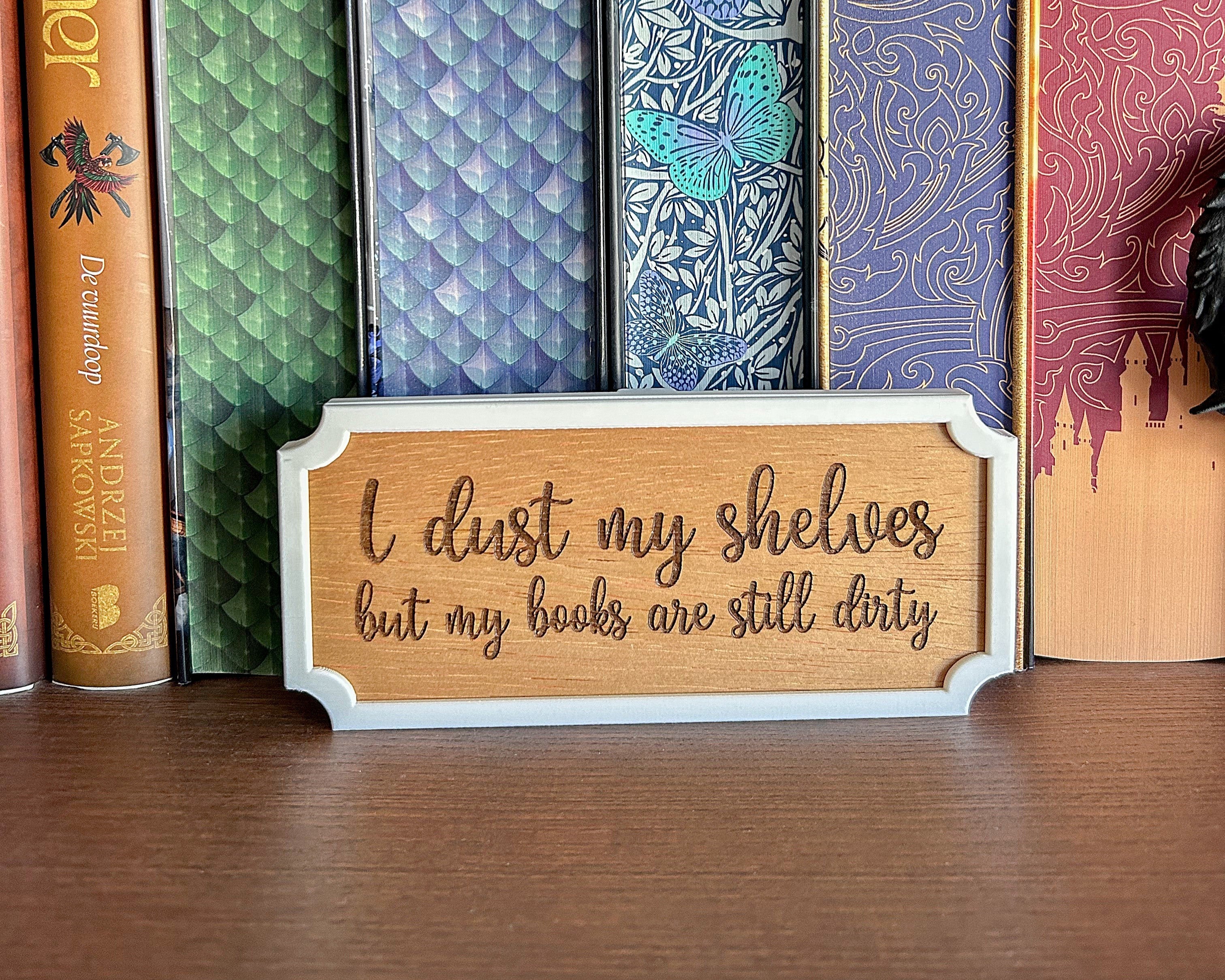 Wooden Peekout Sign - I Dust my Shelves