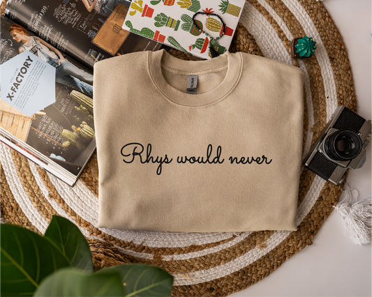 ACOTAR - "Rhys would never" Sweater